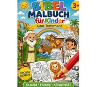 Bibel Malbuch für Kinder: Altes Testament: Große Motive und einfache Bibelgeschichten zum Ausmalen für Kinder ab 3 Jahren