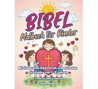 BIBEL Malbuch Fur Kinder: Mit liebevollen Bibelversen zum Ausmalen für Kinder von 4-8 Jahren, Erstellt mit Liebe für kleine Herzen