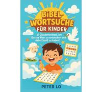 Bibel-Wortsuche für Kinder: 21 Glaubensrätsel, um Gottes Wort zu entdecken und dabei Spaß zu haben!