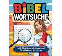 Bibel Wortsuche für Kinder: Rätseln, entdecken, ausmalen - mit 38 Bibel Wortsuchrätseln für Kinder