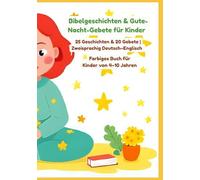 Bibelgeschichten & Gute-Nacht-Gebete für Kinder | 25 Geschichten & 20 Gebete | Zweisprachig Deutsch-Englisch | Farbiges Buch für Kinder von 4-10 Jahren