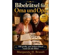 Bibelrätsel für Oma und Opa: 100 große und gut lesbare Rätsel rund um bekannte Geschichten, Personen und Orte der Bibel