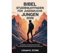 Bibelstudienleitfaden für jugendliche Jungen 2026: Glauben, Charakter und Mut für die bevorstehende Reise aufbauen