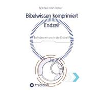 Bibelwissen komprimiert Endzeit: Befinden wir uns in der Endzeit?