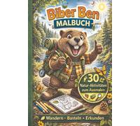 Biber Ben: 30 Aktivitäten in Wald & Natur