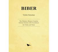 Biber The Mystery (Rosary) Sonatas: Sixteen Sonatas with Scordatura for Violin and Piano