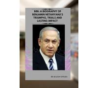 BIBI: A BIOGRAPHY OF BENJAMIN NETANYAHU'S TRIUMPHS, TRIALS AND LASTING IMPACT: FROM SOLDIER TO STATESMAN: THE LIFE AND LEGACY OF THE FOUNDING FATHERS OF ZIONISM