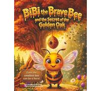 BiBi and the Secret of the Golden Oak.: A Story of Bravery, Intelligence, and a Very Sticky Plan!.