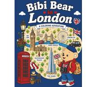 Bibi Bear in London: A Coloring Adventure (The Bibi Bear™ World Adventure Series)