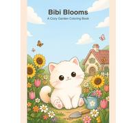 Bibi Blooms: A Cozy Garden Coloring Book