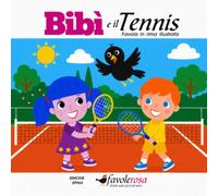 Bibì e il Tennis: Favola in rima illustrata per bambini (Bibì e il Merlo Mario)