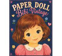 Bibi Vintage Paper Doll Dress Up Book: Cut Out Paper Dolls with Vintage Outfits, Accessories, and Retro Fashion Fun for Girls Ages 4+
