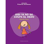 Bibi ya no se chupa el dedo (Primeras decisiones)