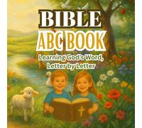 Bible ABC Book: Learning God’s Word, Letter by Letter