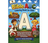Bible ABC Coloring Book for Kids: Alphabet Learning Coloring Pages with Bible Words, Christian Characters and Faith-Based Activities for Toddlers and ... Ages 3-6 (Bible Learning Coloring Series)