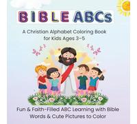 Bible ABCs Coloring Book: Learning Letters with God’s Word - Fun, Faith-Filled Coloring Pages for Kids Ages 3-5