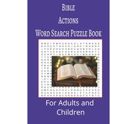 Bible Actions Word Search Puzzle Book: Bible Actions Word search puzzle book for adults, seniors and teens, featuring 55 puzzles with solutions. 6x9 with 495 words.