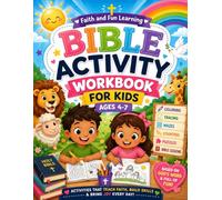 Bible Activity Workbook For Kids Ages 4-7: Activities That Teach Faith, Build Skills And Bring Joy Everyday