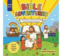 Bible Adventures 5-7 Years: A Coloring Journey Through God's Greatest Stories