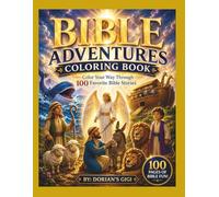 BIBLE ADVENTURES COLORING BOOK: COLOR YOUR WAY THROUGH 100 FAVORITE BIBLE STORIES