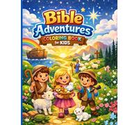 Bible Adventures Coloring Book for Kids: Encouraging Bible Story Pages for Young Hearts and Busy Hands