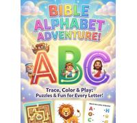 BIBLE ALPHABET ADVENTURE: ABC Christian Alphabet Tracing Workbook for Kids Ages 3-5: Bible Character Coloring Pages, Letter Learning Puzzles, and ... the ABC Coloring & Activity Book for KIDS