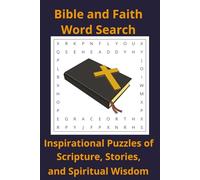 Bible and Faith Word Search Puzzle Book: Inspirational Puzzles of Scripture, Stories, and Spiritual Wisdom (Faith & Inspiration)