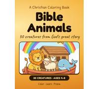 Bible Animals Coloring Book for Kids: 30 Cute Animals from the Bible to Color, Learn & Praise - A Christian Coloring Book for Boys & Girls Ages 4-8