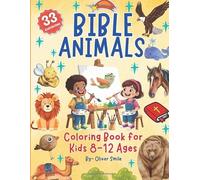 Bible Animals Coloring Book for Kids 8-12 Ages: 33 Fun and Faith-Inspired Animal Illustrations to Color and Learn Bible Stories