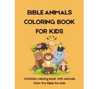 BIBLE ANIMALS COLORING BOOK FOR KIDS: Christian coloring book with animals from the Bible for kids