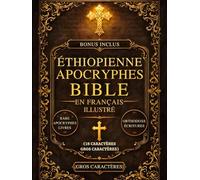 Bible Apocryphe Éthiopienne Illustrée En Français (18 Caractères, Gros Caractères): Les Livres Sacrés Perdus Du Canon Comprenant Hénoch, Les Jubilés, Meqabyan, Esdras Et De Rares Écritures Orthodoxes