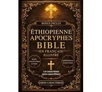 Bible Apocryphe Éthiopienne Illustrée En Français (18 Caractères, Gros Caractères): Les Livres Sacrés Perdus Du Canon Comprenant Hénoch, Les Jubilés, Meqabyan, Esdras Et De Rares Écritures Orthodoxes