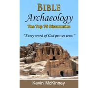Bible Archaeology - The Top 75 Discoveries: Discover the Proof