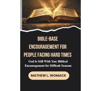 BIBLE-BASE ENCOURAGEMENT FOR PEOPLE FACING HARD TIMES: God Is Still with You: Biblical Encouragement for Difficult Seasons (Faith in Every Season: Bible-Based Encouragement for Life’s Challenges)