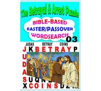 BIBLE-BASED EASTER & PASSOVER WORDSEARCH PUZZLE series: The Betray & Arrest Puzzle (Bible-Based Easter & Passover Puzzles)