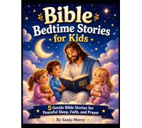 Bible Bedtime Stories for Kids: 5 Gentle Bible Stories for Sleep, Faith, and Peace