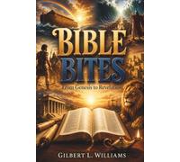 BIBLE BITES: From Genesis to Revelation