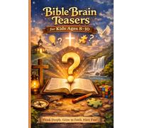 Bible Brain Teasers for Kids Ages 8-10: 50 Fun Christian Riddles, Faith Based Trivia & Scripture Questions with Answers - A 6x9 Activity Book for Sunday School, Homeschool & Family Devotions