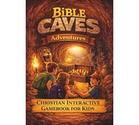 Bible Caves Adventures: A Christian Interactive Gamebook for Kids with 7 Hidden Scrolls, Meaningful Choices, and Lessons of Faith and Courage (Bible Adventure Quest Series)
