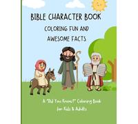 Bible Character Book: Coloring Fun and Awesome Facts: (A “Did You Know?” Coloring Book for Kids & Adults)