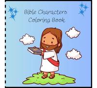 Bible Characters Coloring Book: color and get to know the characters of the Bible
