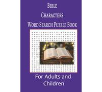 Bible Characters Word Search Puzzle Book: Bible Characters Word search puzzle book for adults, seniors and teens, featuring 55 puzzles with solutions. 6x9 with 495 words.