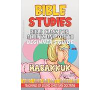Bible Class for Adults and Youth: Beginner's Guide - Habakkuk: 35 (Bible Class from Scratch)