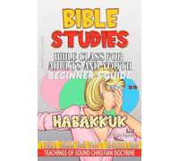 Bible Class for Adults and Youth, Beginner's Guide - Habakkuk: Trust When You Don't Understand: 35 (Bible Class from Scratch)