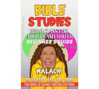 Bible Class for Adults and Youth Beginner’s Guide - Malachi: An Urgent Call for Love: 39 (Bible Class from Scratch)