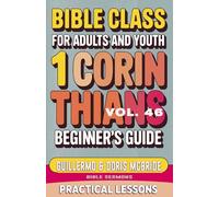 Bible Class for Adults and Youth: Beginner's Guide - 1 Corinthians: Practical Lessons: 7 (BIBLE CLASS FROM SCRATCH)