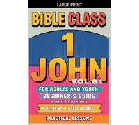 Bible Class for Adults and Youth: Beginner's Guide - 1 John: 61 (Bible Class from Scratch)