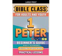 Bible Class for Adults and Youth: Beginner's Guide - 1 Peter: 59 (Bible Class from Scratch)