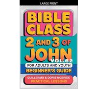 Bible Class for Adults and Youth: Beginner's Guide - 2 and 3 of John: 62 (Bible Class from Scratch)