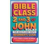 Bible Class for Adults and Youth: Beginner's Guide - 2 and 3 of John (Bible Class from Scratch)